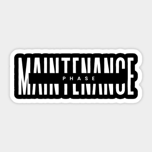 Maintenance Phase Sticker